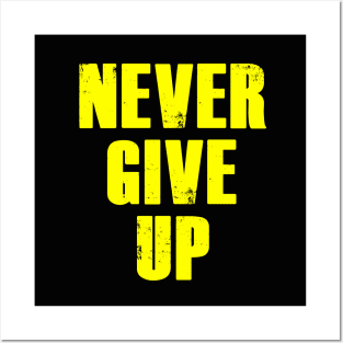 never give up Posters and Art